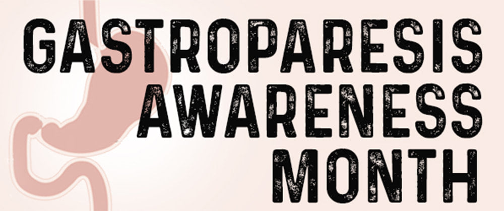 Gastroparesis Awareness Month Gastroparesis Awareness Month