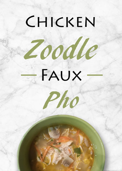 RECIPE: CHICKEN ZOODLE FAUX PHO