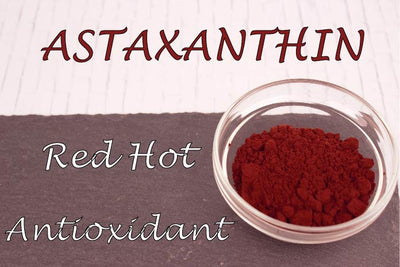ASTAXANTHIN: RED HOT ANTIOXIDANT